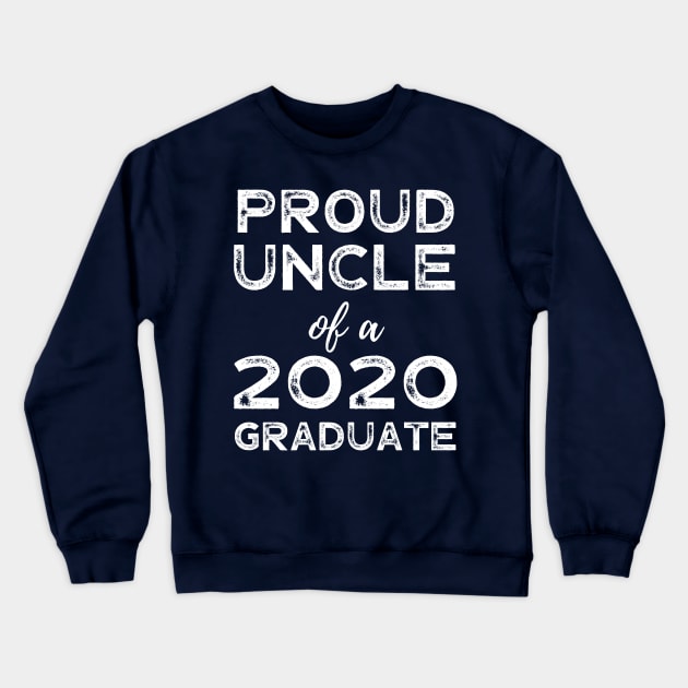 Womens Proud Uncle Of A 2020 Graduate Class Graduation Crewneck Sweatshirt by busines_night